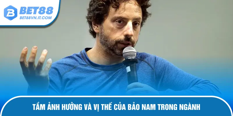 Bảo Nam – Người Đứng Sau Thành Công Của Bet88 Trên Thị Trường Tầm ảnh hưởng và vị thế của ông trong ngành