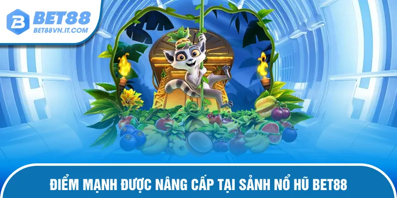 Nổ Hũ Bet88 – Săn Thưởng Cực Khủng Đổi Đời Ngay Hôm Nay Điểm mạnh vượt trội của sảnh nổ hũ tại bet88