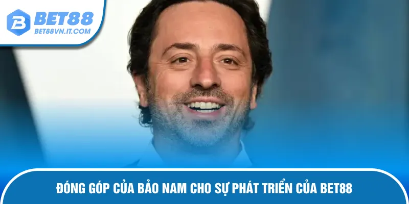 Bảo Nam – Người Đứng Sau Thành Công Của Bet88 Trên Thị Trường Đóng góp của ông cho sự phát triển của Bet88
