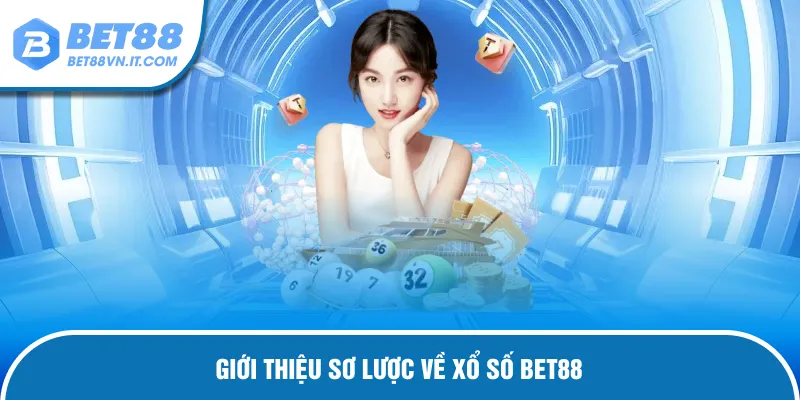 Giới thiệu về sảnh game xổ số Bet88