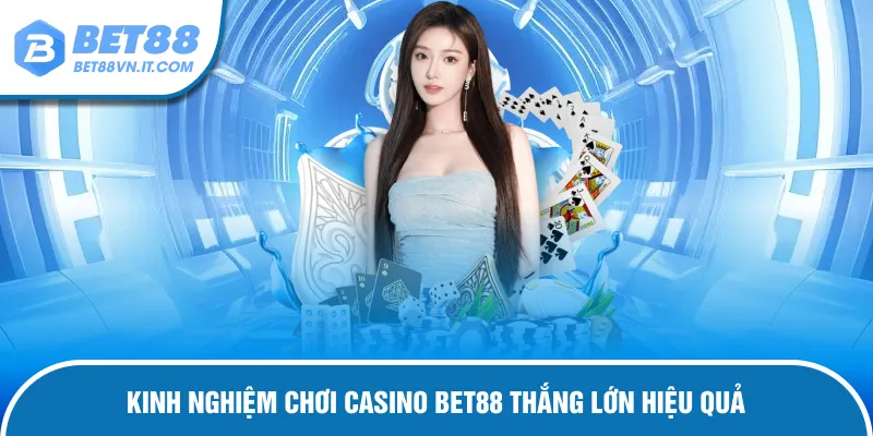 Casino Bet88 – Trải Nghiệm Trực Tiếp Sòng Bạc Chuẩn Quốc Tế Kinh nghiệm dễ thắng khi chơi bạc trực tuyến