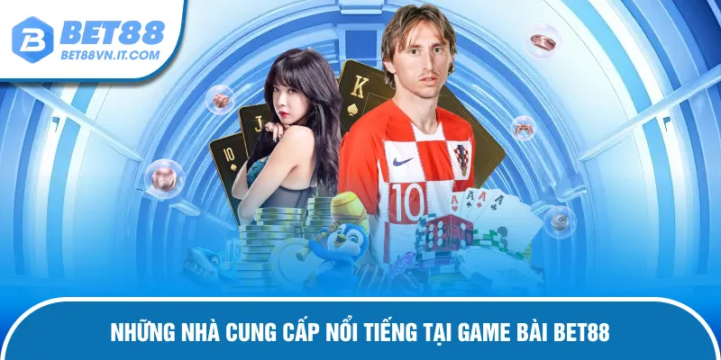 Game Bài Bet88 – Trải Nghiệm Sòng Bạc Chuyên Nghiệp Cực Đã Nhà cung cấp nổi tiếng tại game bài bet88