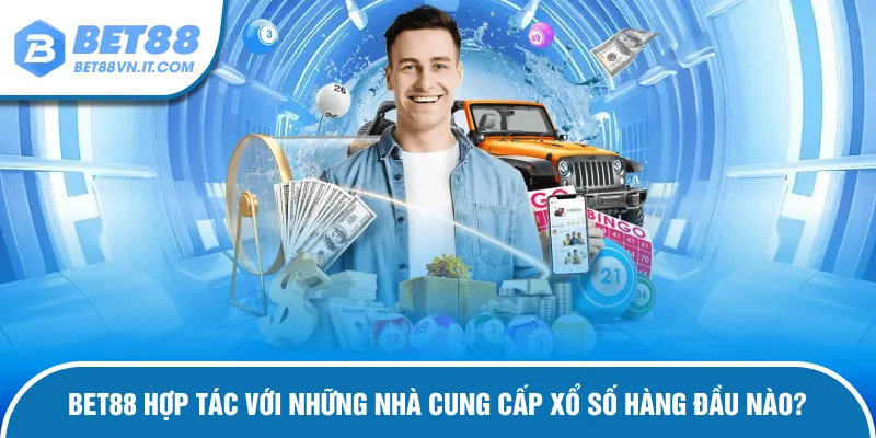 Xổ Số Bet88 – Sân Chơi Số Hiện Đại Và Thưởng Nóng Mỗi Ngày Đối tác đồng hành cùng sảnh cược