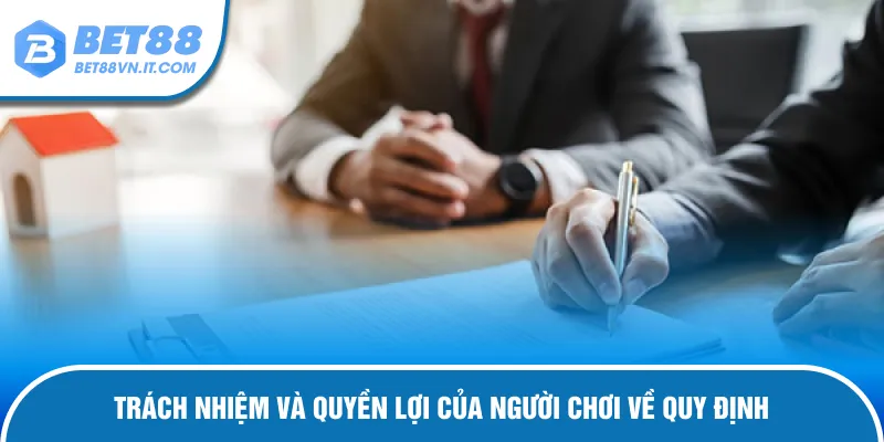 Điều Khoản Điều Kiện Bet88 – Hướng Dẫn Đầy Đủ Và Chi Tiết Trách nhiệm và quyền lợi chi tiết của hội viên