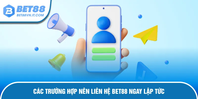 Liên Hệ Bet88 – Hướng Dẫn Kết Nối Nhanh Chóng, Hỗ Trợ 24/7 Trường hợp cần liên hệ nhà cái ngay